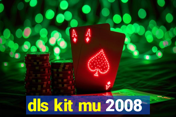 dls kit mu 2008